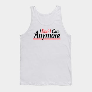 I don't Care anymore Tank Top